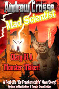 Andrew Crosse: Mad Scientist - Diary of A Monster Maker!