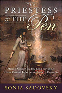 The Priestess & The Pen: Marion Zimmer Bradley, Dion Fortune & Diana Paxson's Influence On Modern Paganism