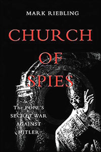 Church of Spies: The Pope's Secret War Against Hitler