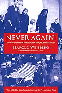 Never Again!: The Government Conspiracy In The JFK Assassination