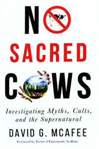 No Sacred Cows: Investigating Myths, Cults, And The Supernatural