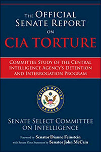 The Official Senate Report On CIA Torture: Committee Study of The Central Intelligence Agency's Detention And Interrogation Program