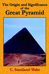 The Origin And Significance of The Great Pyramid