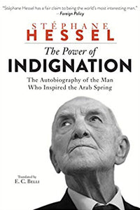 The Power of Indignation: The Autobiography of The Man Who Inspired The Arab Spring