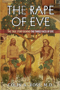 The Rape of Eve: The True Story Behind The Three Faces of Eve