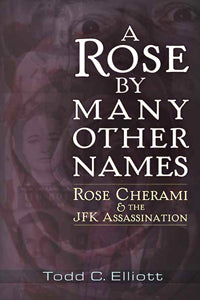 A Rose By Many Other Names: Rose Cherami & The JFK Assassination