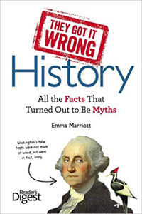 They Got It Wrong: History: All The Facts That Turned Out To Be Myths